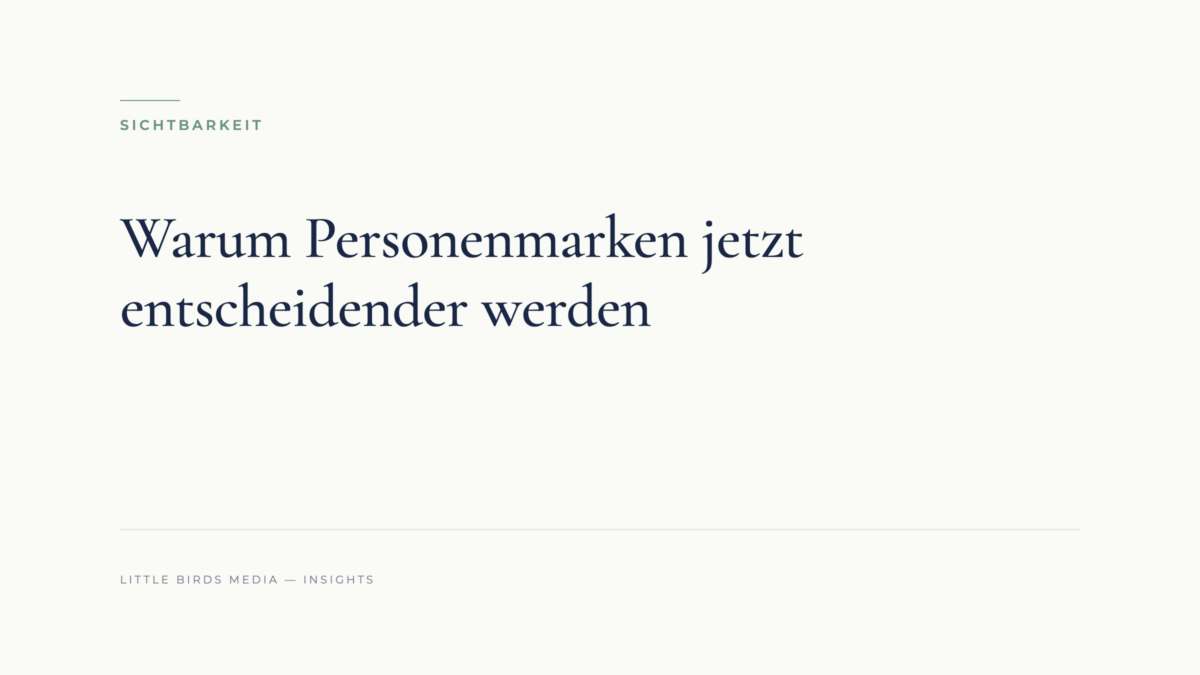 Sichtbarkeit im KI-Zeitalter: Warum Personenmarken jetzt entscheidender werden
