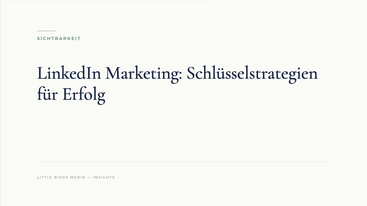 LinkedIn Marketing: Schlüsselstrategien für Erfolg