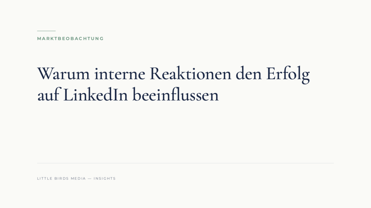 Warum interne Reaktionen den Erfolg auf LinkedIn beeinflussen